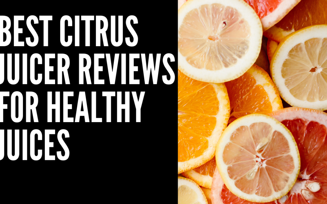 7 Best Citrus Juicer Reviews for Healthy Juices [2020] Agent Chef