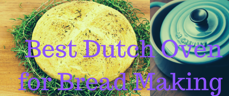 Best Dutch Oven for Bread Making Reviews